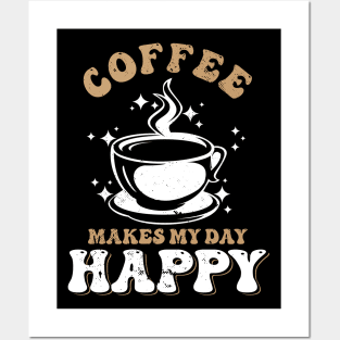 Coffee makes my day happy Posters and Art